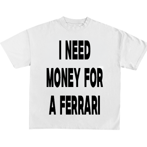 I Need Money For A Dream Car Tee
