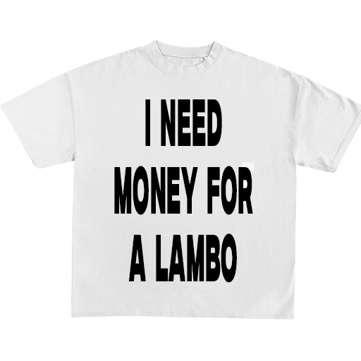 I Need Money For A Dream Car Tee