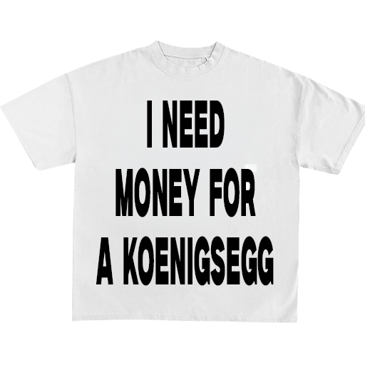 I Need Money For A Dream Car Tee