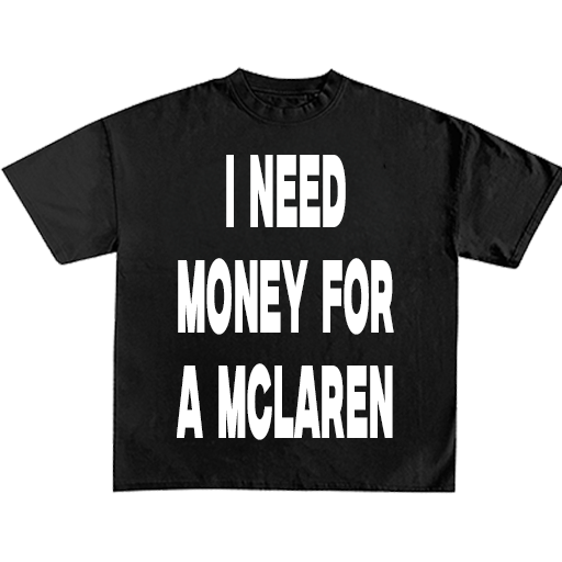 I Need Money For A Dream Car Tee