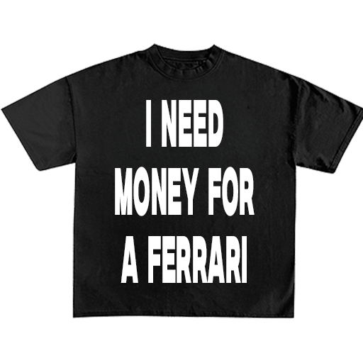 I Need Money For A Dream Car Tee