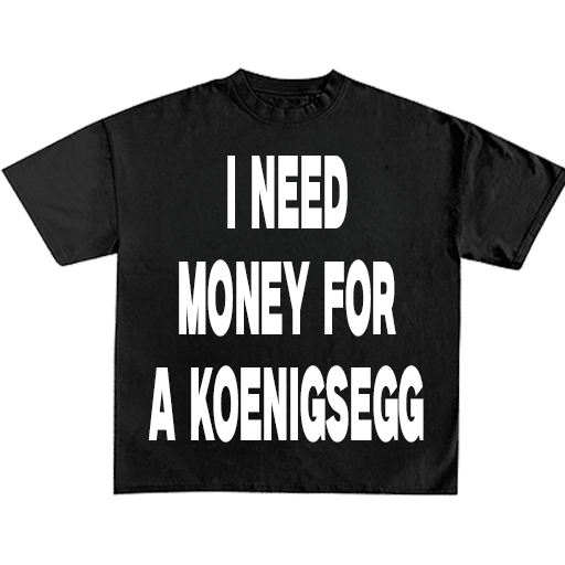 I Need Money For A Dream Car Tee
